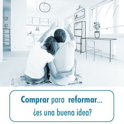 COMPRAR-UNA-VIVIENDA-PARA-REFORMAR---¿ES-UNA-BUENA-IDEA? COMPRAR-UNA-VIVIENDA-PARA-REFORMAR---¿ES-UNA-BUENA-IDEA?