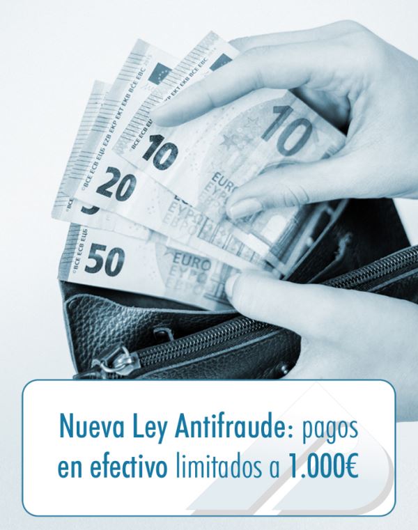 NUEVA-LEY-ANTIFRAUDE:-PAGOS-EN-EFECTIVO-LIMITADOS-A-1-000€ NUEVA-LEY-ANTIFRAUDE:-PAGOS-EN-EFECTIVO-LIMITADOS-A-1-000€