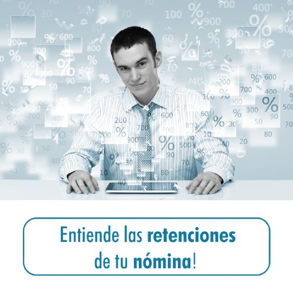 ENTIENDE-LAS-RETENCIONES-DE-TU-NÓMINA ENTIENDE-LAS-RETENCIONES-DE-TU-NÓMINA
